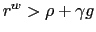 $ r^{w}>\rho+\gamma g$