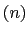 $ \left( n\right) $