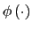 $ \phi\left( \cdot\right) $