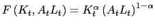 $ F\left( K_{t},A_{t} L_{t}\right) =K_{t}^{\alpha}\left( A_{t}L_{t}\right) ^{1-\alpha} $