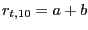 $ r_{t,10 }=a +b$