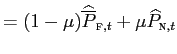 $\displaystyle =(1-\mu)\widehat{\overline{P} }_{\text{\textsc{f}},t}+\mu\widehat{P}_{\text{\textsc{n}},t}$