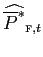 $\displaystyle \widehat{\overline{P}^{\ast}}_{\text{\textsc{f}},t}$