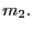 $ m_{2}.$