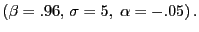 $ \left( \beta=.96,\,\sigma=5,\;\alpha=-.05\right) .$