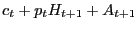 $\displaystyle c_{t}+p_{t}H_{t+1}+A_{t+1}$