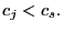 $ c_{j}<c_{s}.$