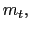 $ m_{t},$