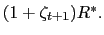 $ (1+\zeta_{t+1})R^{\ast}.$