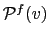 $ \mathcal{P}^{f}(v)$