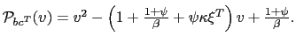 $ \mathcal{P}_{bc^{T}}(v)=v^{2}-\left( 1+\frac{1+\psi }{\beta}+\psi\kappa\xi^{T}\right) v+\frac{1+\psi}{\beta}.$