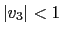 $ \left\vert v_{3}\right\vert <1$