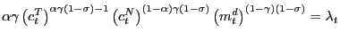 $\displaystyle \alpha\gamma\left( c_{t}^{T}\right) ^{\alpha\gamma(1-\sigma)-1}\left( c_{t}^{N}\right) ^{\left( 1-\alpha\right) \gamma(1-\sigma)}\left( m_{t}^{d}\right) ^{\left( 1-\gamma\right) (1-\sigma)}=\lambda _{t}$