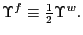 $ \Upsilon^{f}\equiv\frac{1} {2}\Upsilon^{w}.$