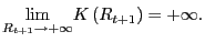 $ \underset{R_{t+1}\rightarrow+\infty}{\lim}K\left( R_{t+1}\right) =+\infty.$