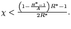 $ \chi<\frac{\left( 1-\frac{R^{\ast}-1}{A}\right) R^{\ast}-1}{2R^{\ast}}.$