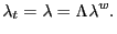$\displaystyle \lambda_{t}=\lambda=\Lambda\lambda^{w}.$