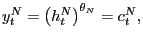 $ y_{t}^{N}=\left( h_{t}^{N}\right) ^{\theta_{N}}=c_{t}^{N},$