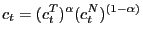 $\displaystyle c_{t}=(c_{t}^{T})^{\alpha}(c_{t}^{N})^{\left( 1-\alpha\right) }$