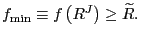$ f_{\min}\equiv f\left( R^{J}\right) \geq\widetilde{R}.$