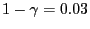 $ 1-\gamma=0.03$