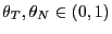 $ \theta_{T},\theta_{N}\in\left( 0,1\right) $