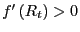 $ f^{\prime}\left( R_{t}\right) >0$