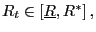 $ R_{t}\in\left[ \underline{R},R^{\ast}\right] ,$