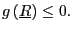 $ g\left( \underline{R}\right) \leq0.\,$