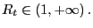 $ R_{t}\in\left( 1,+\infty\right) .$