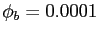 $ \phi_{b}=0.0001$