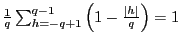 $ \frac{1}{q} \sum_{h=-q+1}^{q-1}\left( 1-\frac{\left\vert h\right\vert }{q}\right) =1$