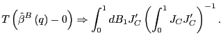 $\displaystyle T\left( \hat{\beta}^{B}\left( q\right) -0\right) \Rightarrow\int_{0} ^{1}dB_{1}J_{C}^{\prime}\left( \int_{0}^{1}J_{C}J_{C}^{\prime}\right) ^{-1}. $