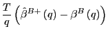 $\displaystyle \frac{T}{q}\left( \hat{\beta}^{B+}\left( q\right) -\beta^{B}\left( q\right) \right)$