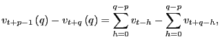 $\displaystyle v_{t+p-1}\left( q\right) -v_{t+q}\left( q\right) =\sum_{h=0}^{q-p} v_{t-h}-\sum_{h=0}^{q-p}v_{t+q-h}, $