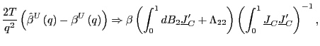 $\displaystyle \frac{2T}{q^{2}}\left( \hat{\beta}^{U}\left( q\right) -\beta^{U}\... ...) \left( \int_{0}^{1}\underline{J} _{C}\underline{J}_{C}^{\prime}\right) ^{-1},$