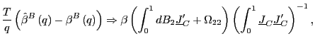 $\displaystyle \frac{T}{q}\left( \hat{\beta}^{B}\left( q\right) -\beta^{B}\left(... ...) \left( \int_{0}^{1}\underline{J} _{C}\underline{J}_{C}^{\prime}\right) ^{-1},$