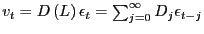 $ v_{t}=D\left( L\right) \epsilon_{t}=\sum_{j=0}^{\infty}D_{j} \epsilon_{t-j}$