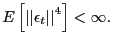 $ E\left[ \left\vert \left\vert \epsilon _{t}\right\vert \right\vert ^{4}\right] <\infty.$