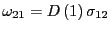 $ \omega_{21}=D\left( 1\right) \sigma_{12}$