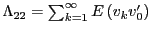 $ \Lambda_{22}=\sum_{k=1}^{\infty }E\left( v_{k}v_{0}^{\prime}\right) $