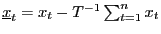 $ \underline{x}_{t} =x_{t}-T^{-1}\sum_{t=1}^{n}x_{t}$