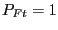 $ P_{Ft} =1$