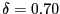 $ \delta=0.70$