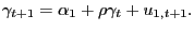 $\displaystyle \gamma_{t+1} =\alpha_{1} +\rho\gamma_{t} +u_{1,t+1} . $