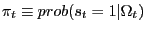 $ \pi_{t} \equiv prob(s_{t} =1\vert\Omega_{t} )$