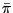 $ \bar{\pi}$
