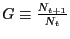 $ G\equiv\frac{N_{t+1} }{N_{t} }$