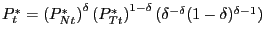 $ P_{t}^{\ast}=\left( {P_{Nt}^{\ast}} \right) ^{\delta}\left( {P_{Tt}^{\ast}} \right) ^{1-\delta}(\delta^{-\delta}(1-\delta)^{\delta-1})$