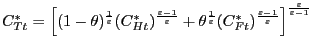 $ C_{Tt}^{\ast}=\left[ {(1-\theta)^{\frac{1}{\varepsilon} }(C_{Ht}^{\ast})^{\fra... ...frac{\varepsilon-1}{\varepsilon}}} \right] ^{\frac{\varepsilon}{\varepsilon-1}}$